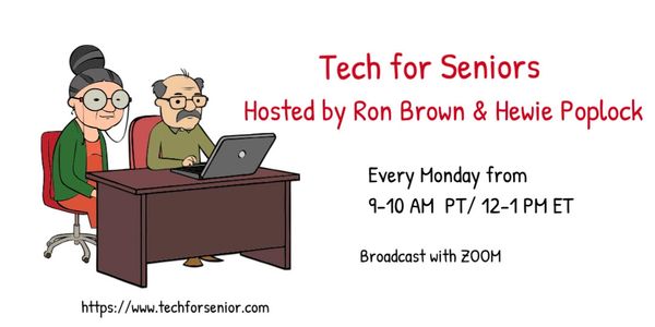The weekly Tech for Seniors Show with Ron Brown & Hewie Poplock is on Ron Brown's Channel along with