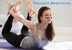 Focused breathing during Yoga, sports activities and even meditation.