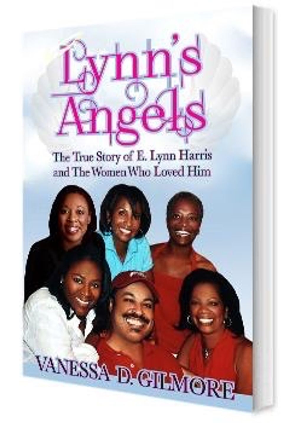 Lynn's Angels:  The True Story of E. Lynn Harris and the Women Who Loved Him
Vanessa D. Gilmore