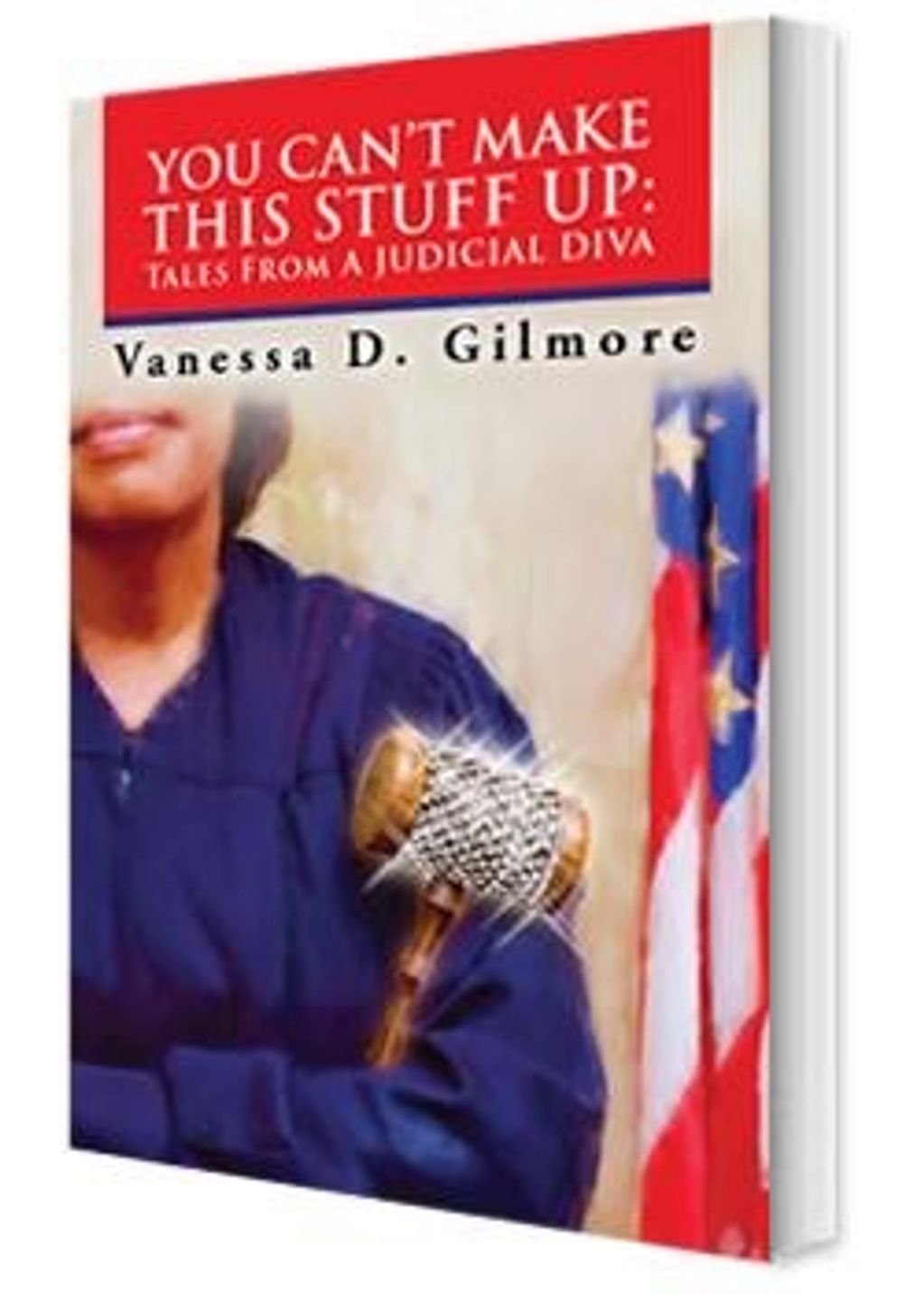 You Can't Make This  Stuff Up
Vanessa D. Gilmore