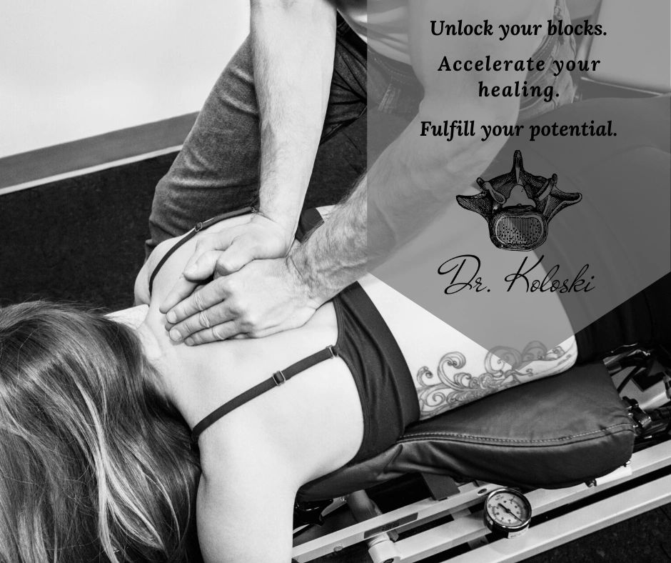 Dr. Koloski, chiropractic, chiropractic adjustment, unlock your blocks, accelerate your healing.