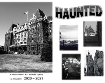Haunted wall calendar, images of Victoria British Columbia, haunted sites, ghosts, paranormal