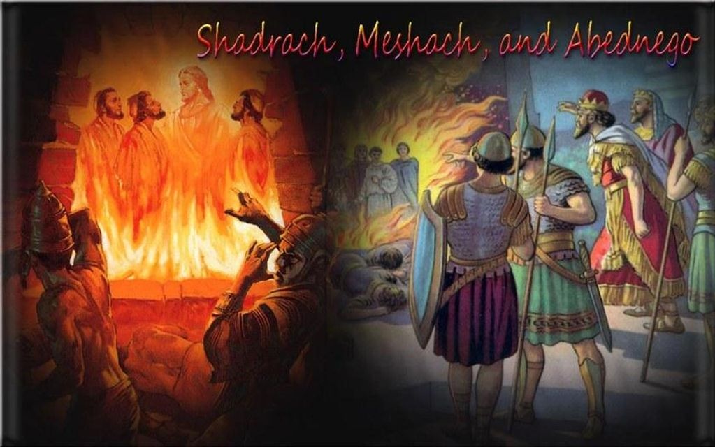 Shadrach Meshack and Abednego