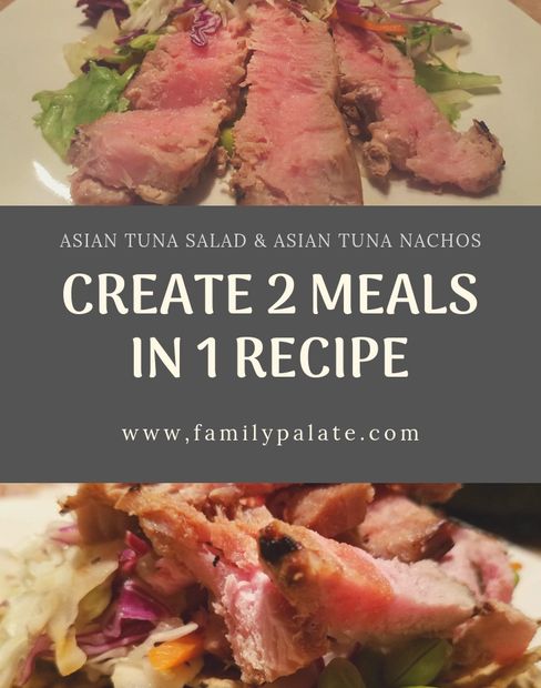 create 2 meals in 1 recipe, asian tuna salad, asian tuna nachos, meal planning, easy weeknight 