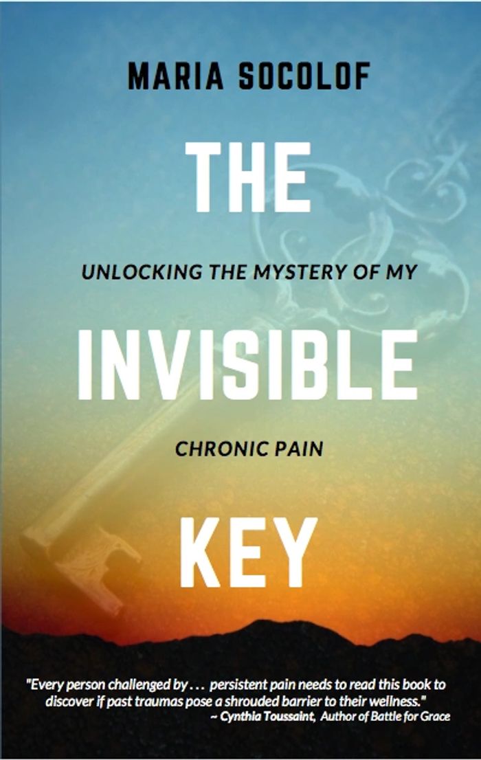 The Invisible Key by Maria Socolof, cover photo for Healing From Chronic Myofascial Pain Website