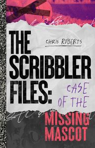 The Scribbler Files: Case of the Missing Mascot Book Cover