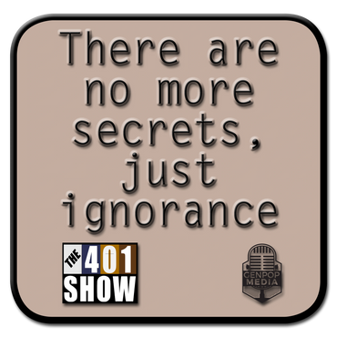 There are no more secrets, just ignorance. David Hooper Quote. Tagline 401 Show & GenpopMedia