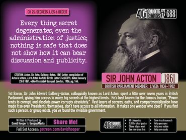 Sir John Acton Quote: Every thing secret degenerates, even the administration of justice ...