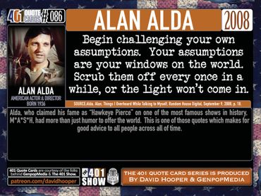 Alan Alda Quote: Begin challenging your own assumptions. Your assumptions are your windows ...