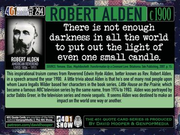 Rpbert Alden Quote: There is not enough darkness in all the world to put out the light of one candle
