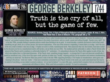 George Berkley Quote: Truth is the cry of all, but the game of few. 401 Quote Card No. 196.