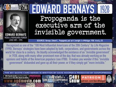 Edward Bernays Quote: Propaganda is the executive arm of the invisible government. 401 Quote Cards.