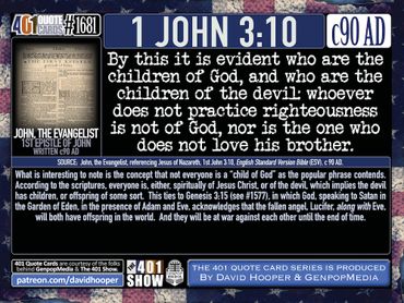 1 John 3:10 By this it is evident who are the children of God, and who are the children of the devil