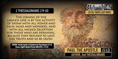 2 Thessalonians 2:9-10  "The coming of Lawless one is by all the activity of Satan ..." 401 Quotes.