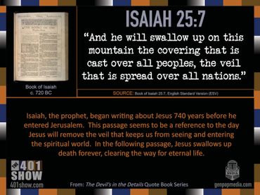 Isaiah 25:7. And he will swallow up on this mountain the covering that is cast over all peoples ...