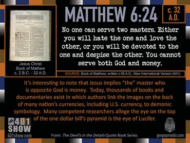 Matthew 6:24. No one can serve two masters. Either you will hate the one and love the other, or ...