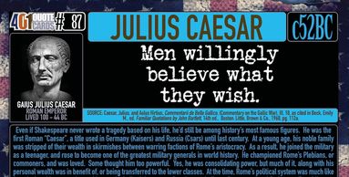 Julius Caesar quote on Closed Minds by 401 Quote Cards.  Men willingly believe what they wish.