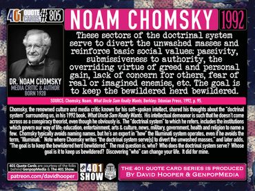 Noam Chomsky Quote: The sectors of the doctrinal system serve to divert the unwashed masses ...