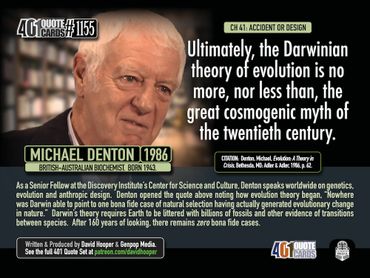 Ultimately, the Darwinian theory of evolution is no more, nor less than ... myth. Dr. Michael Denton