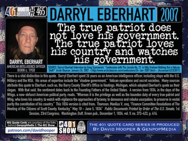 Darryl Eberhart Quote: The true patriot does not love his government. He love his country ...