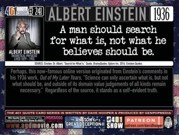 Albert Einstein Quote: A man should search for what is, not what he believes should be. 401 Quotes.