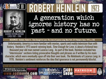 Robert Heinlein Quote: A generation which ignores the history has no past and no future. 401 Quotes.