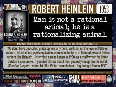 Robert Heinlein Quote: Man is not a rational animal; he is a rationalizing animal. 401 Quote Cards.