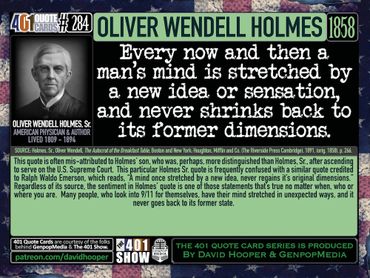 Oliver Wendell Holmes Quote: Every now and then a man's mind is stretched by a new idea ...