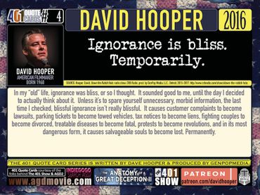 Quote by David Hooper: Ignorance is Bliss. Temporarily. 2016. 401 Quote Cards by GenpopMedia.