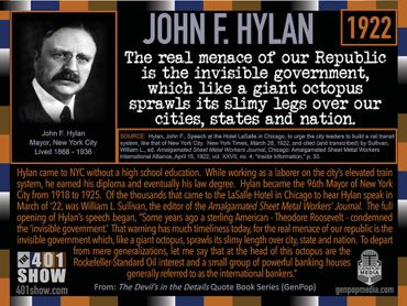 John Hylan Quote. NYC Mayor. 1922. The little coterie of powerful international bankers virtually