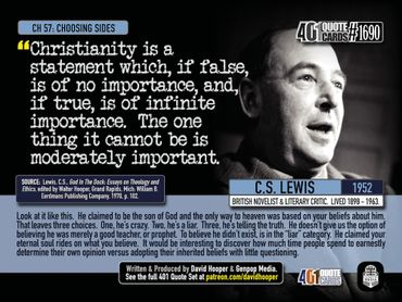 C.S. Lewis Quote: Christianity is a statement which, if false, is of no importance, and, if true ...
