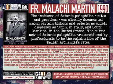Father Malachi Martin. Vatican. 1990 Quote. The incidence of Satanic pedophilia, ritual and practice