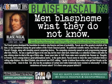 Blaise Pascal 1669 Quote: Men blaspheme what they do not know. 401 Quote Cards by GenpopMedia.