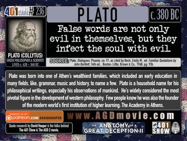 Plato Quote: False words are not only evil in themselves, but they infect the soul with evil. 401 Qs