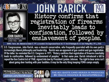 Rep. John Rarick.Quote: History confirms that registration of firearms ... leads to enslavement.
