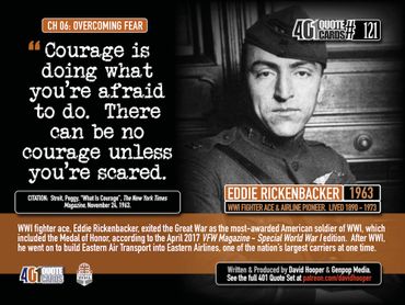 Eddie Rickenbacker Quote: Courage is doing what you're afraid to do. There can be no courage ...