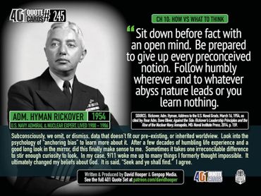 Admiral Hyman Rickover: Sit down before fact with an open mind. Be prepared to give up everything
