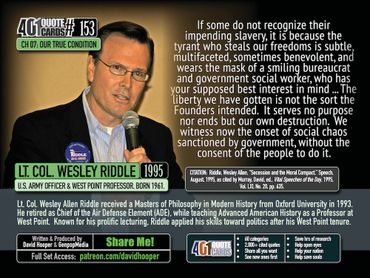 Lt. Col. Wesley Riddle. Quote: If some do not recognize their impending slavery, it is because ...