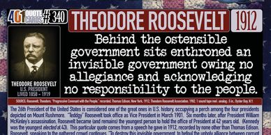 Teddy Roosevelt Quote: Behind the Ostensible government sits enthroned ..." 401 Quote Cards.