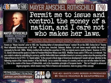 Mayer Amschel Rothschild Quote: Permit me to issue and control the money of a nation, and I care not
