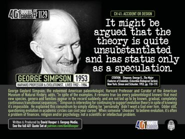 It might be argued that theory of evolution is speculation. George Simpson quote. 1953. 401 Quotes.