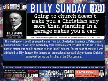 Billy Sunday Quote: Going to church doesn't make you a Christian any more than standing in a garage