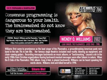 Wendy O Williams, Plasmatics, Quote: Consensus programming is dangerous to your health . . .