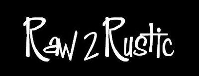 Raw 2 Rustic