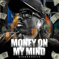 Rigormortiz - Money On My Mind , iTunes Link