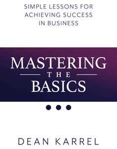 Book cover titled 'Mastering the Basics' by Dean Karrel about business success.