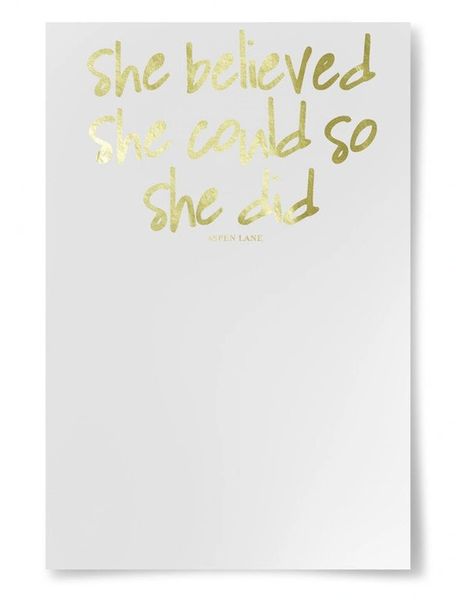 notepad by aspen lane - "she believed she could so she did" gold foil