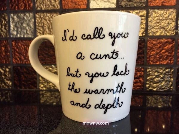 I'd call you a c*nt...Coffee Mug