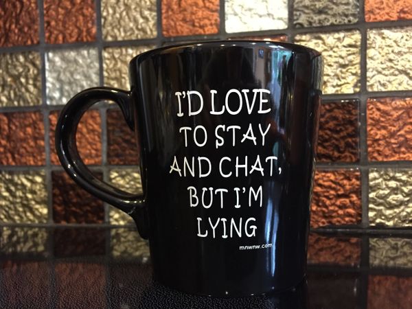 I'd Love To Stay And Chat, But I'm Lying (Printed)