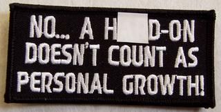 NO... A H**D-ON DOESN'T COUNT AS PERSONAL GROWTH!
